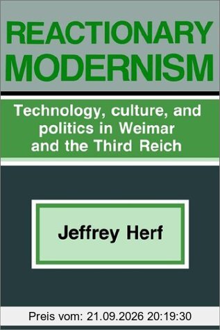 Reactionary Modernism: Technology, Culture, and Politics in Weimar and the Third Reich
