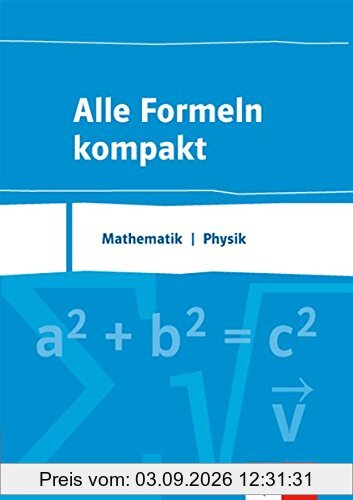 Alle Formeln kompakt: Mathematik / Physik