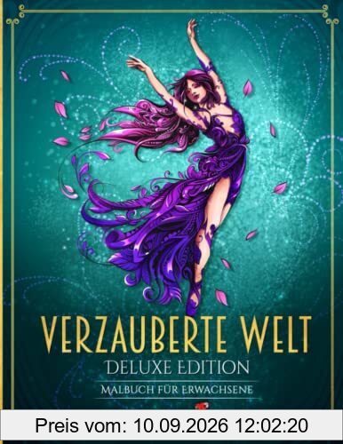 Verzauberte Welt: Ein Malbuch für Erwachsene mit mehr als 70 wunderschönen und einzigartigen Bildern aus einem magischen Königreich