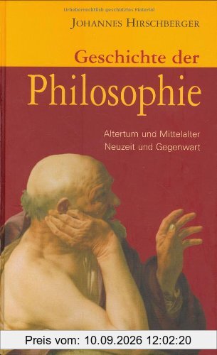 Geschichte der Philosophie: Altertum und Mittelalter, Neuzeit und Gegenwart