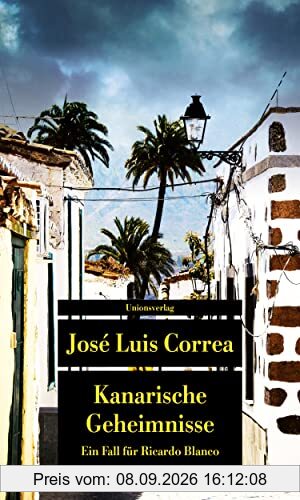 Kanarische Geheimnisse: Ein Fall für Ricardo Blanco. Ricardo Blanco, Privatdetektiv auf Gran Canaria (2) (Unionsverlag Taschenbücher)