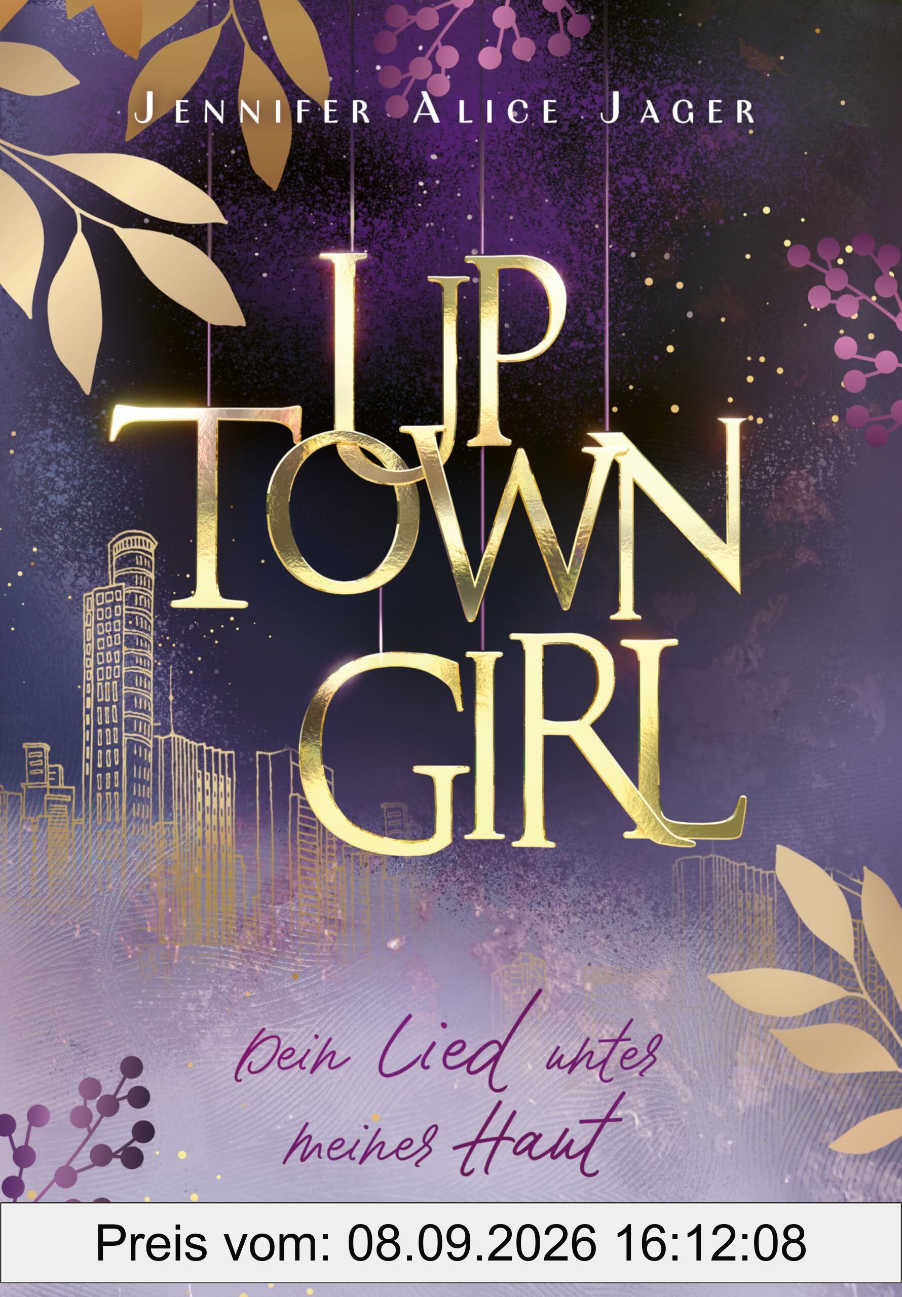 Uptown Girl (Band 1) – Dein Lied unter meiner Haut: Prickelnde High-Society-Romance ab 16 Jahren mit exklusivem Farbschnitt und Character Card in der ersten Auflage und Flipbook-Effekt