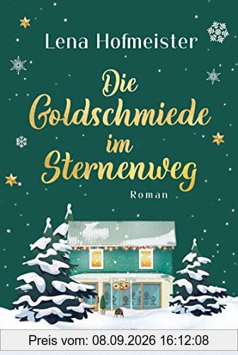 Die Goldschmiede im Sternenweg: Roman | Ein herzerwärmender Wohlfühl-Roman für gemütliche Stunden – nicht nur zwischen Weihnachten und Silvester!