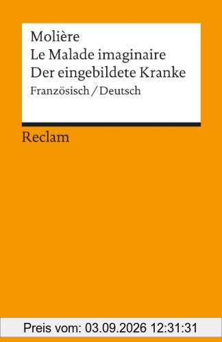 Le Malade imaginaire /Der eingebildete Kranke: Franz. /Dt.