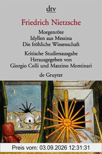 Morgenröte / Idyllen aus Messina / Die fröhliche Wissenschaft. Herausgegeben von G. Colli und M. Montinari.