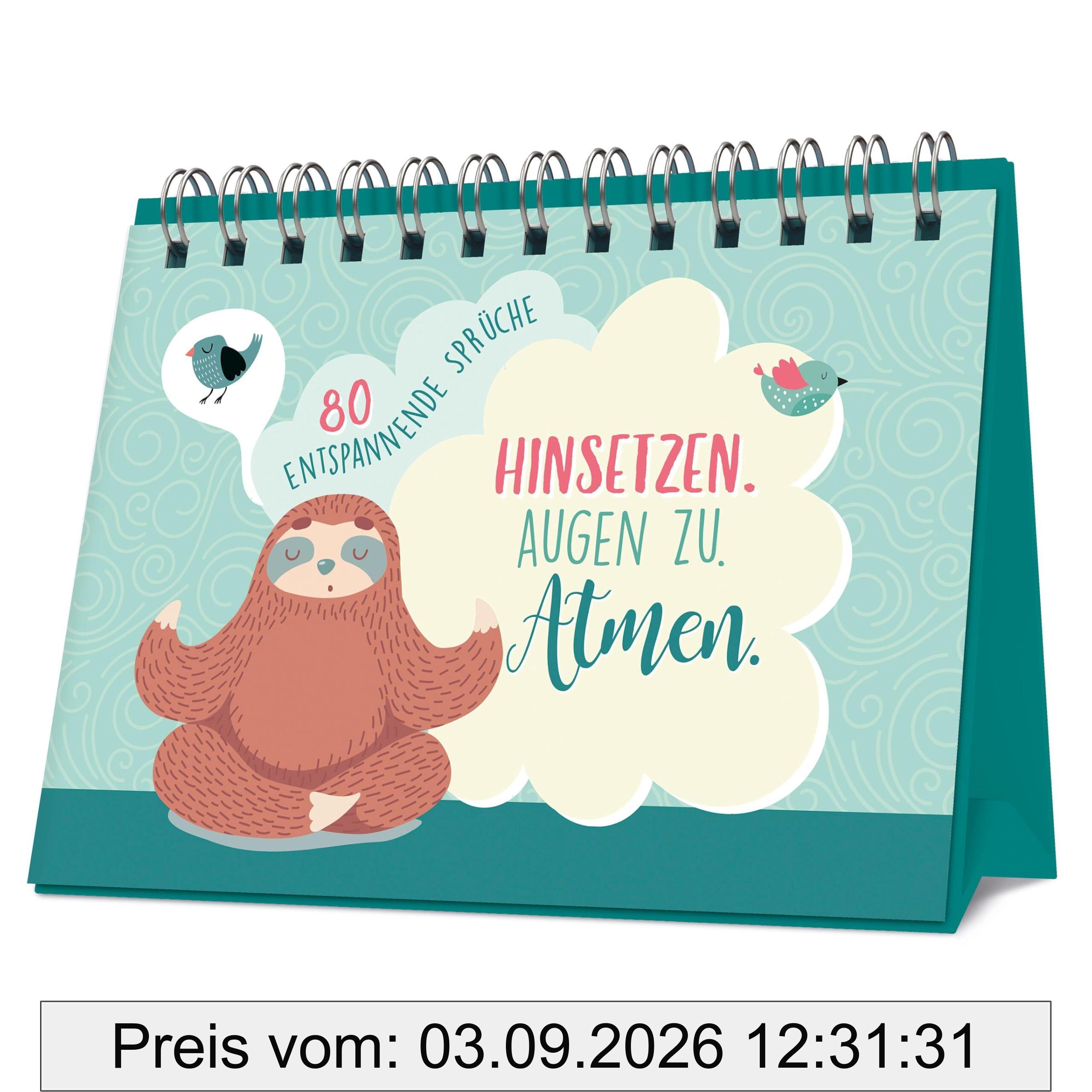 Hinsetzen. Augen zu. Atmen.: 80 entspannende Sprüche I Praktischer Aufsteller