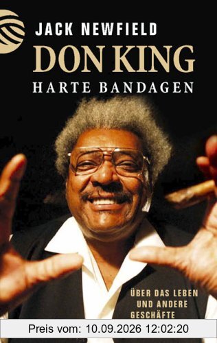 Harte Bandagen - Über das Leben und andere Geschäfte des Don King