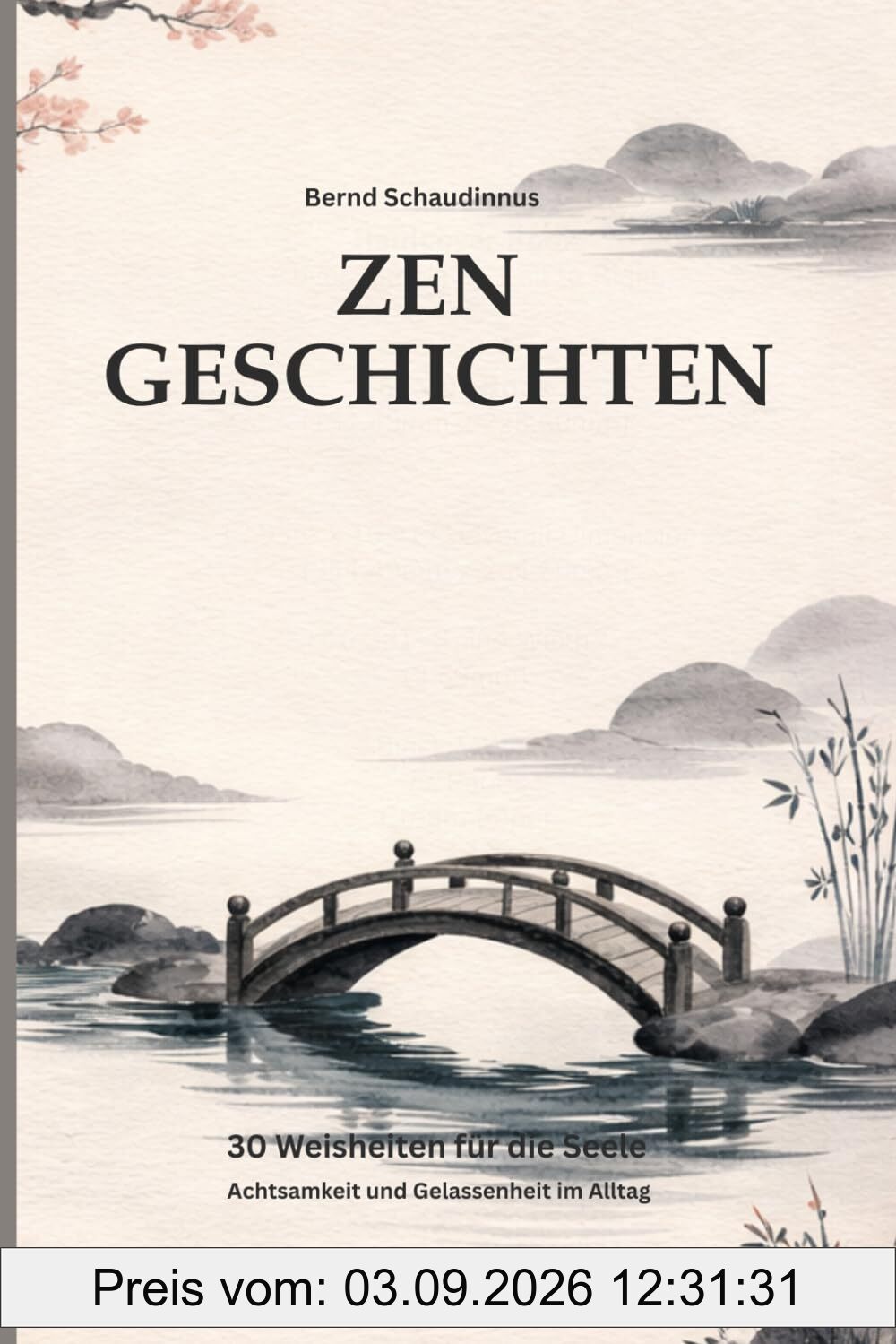 Zen Geschichten: 30 Weisheiten für die Seele – Dein Wegbegleiter für mehr Achtsamkeit und Gelassenheit im Alltag
