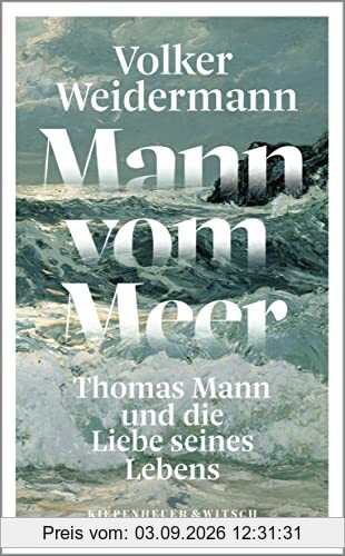 Mann vom Meer: Thomas Mann und die Liebe seines Lebens