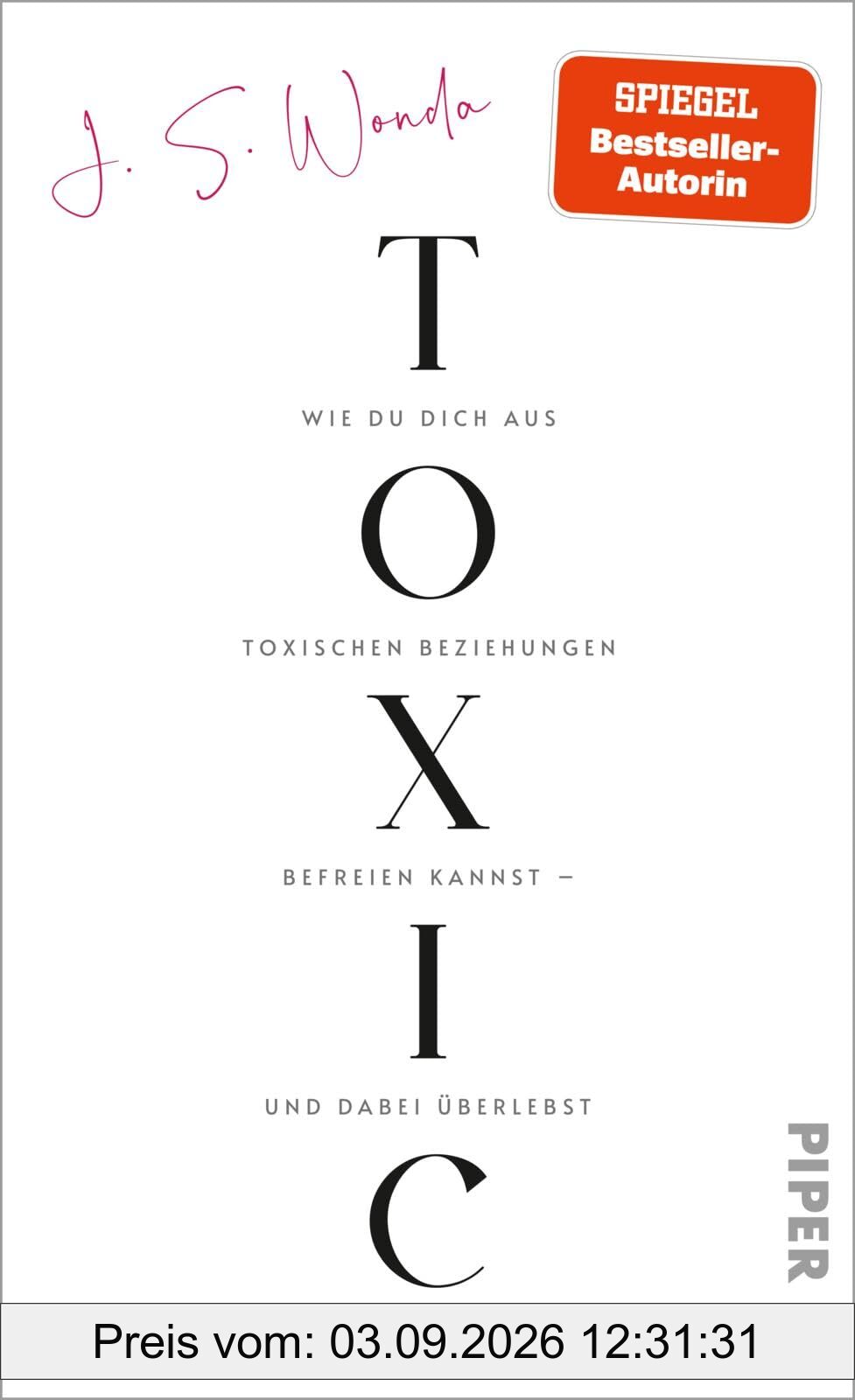 Toxic: Wie du dich aus toxischen Beziehungen befreien kannst – und dabei überlebst | Von der Autorin der Bestsellerreihe »Very Bad Kings«