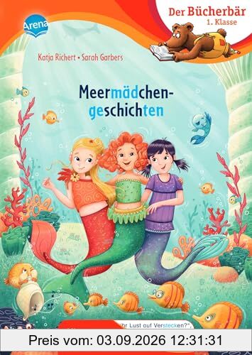 Meermädchengeschichten: Der Bücherbär: Erstlesebuch; fantastische Unterwasserabenteuer für die 1. Klasse, mit Silbentrennung zum leichteren Lesenlernen (Der Bücherbär: 1. Klasse. Mit Silbentrennung)