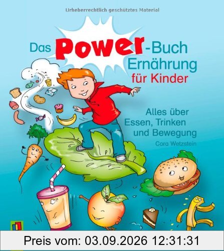 Das Power-Buch Ernährung für Kinder: Alles über Essen, Trinken und Bewegung