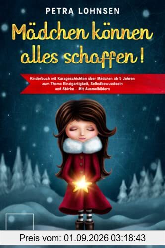 Mädchen können alles schaffen!: Kinderbuch mit Kurzgeschichten über Mädchen ab 5 Jahren zum Thema Einzigartigkeit, Selbstbewusstsein und Stärke – Mit Ausmalbildern