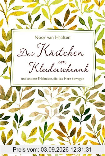 Das Kästchen im Kleiderschrank: und andere Erlebnisse, die das Herz bewegen.