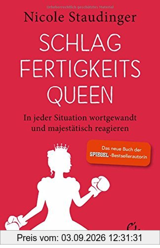Schlagfertigkeitsqueen: In jeder Situation wortgewandt und majestätisch reagieren