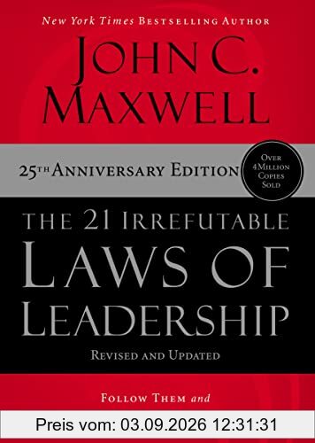 The 21 Irrefutable Laws of Leadership: Follow Them and People Will Follow You