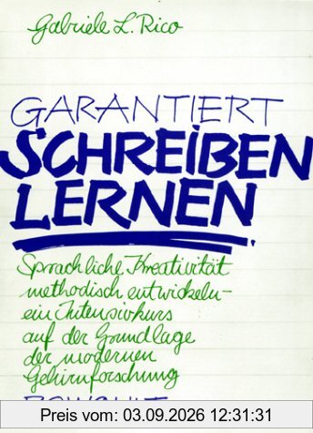 Garantiert schreiben lernen: Sprachliche Kreativität methodisch entwickeln - ein Intensivkurs auf der Grundlage der modernen Gehirnforschung
