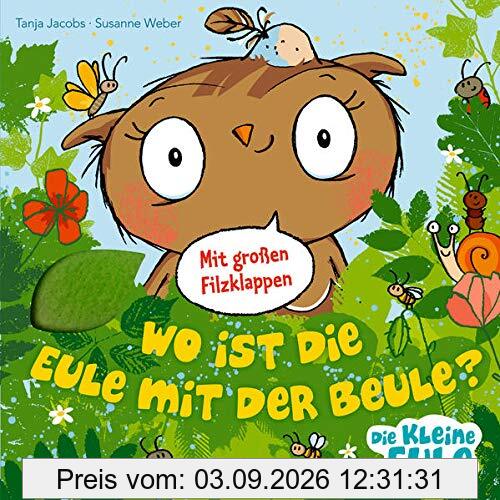 Wo ist die Eule mit der Beule? (Die kleine Eule und ihre Freunde)