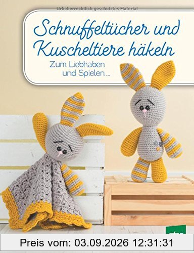 Schnuffeltücher und Kuscheltiere häkeln: Zum Liebhaben und Spielen ...