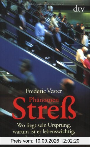 Phänomen Stress: Wo liegt sein Ursprung, warum ist er lebenswichtig, wodurch ist er entartet?