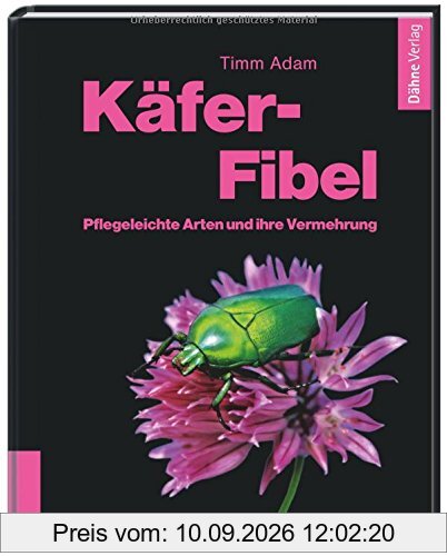 Käfer-Fibel - Pflegeleichte Arten und ihre Vermehrung