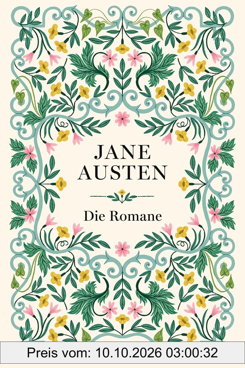 Jane Austen – Die Romane: Austen-Gesamtausgabe – alle zu Lebzeiten veröffentlichten Romane ungekürzt in einer hochwertig veredelten Ausgabe …