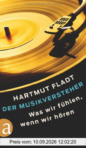 Der Musikversteher: Was wir fühlen, wenn wir hören