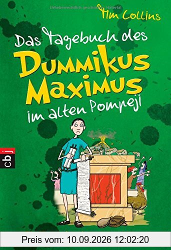 Das Tagebuch des Dummikus Maximus im alten Pompeji - Ein Trottel geht seinen Weg: Band 3 (Das Tagebuch des Dummikus Maximus im alten Rom, Band 3)