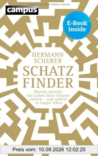 Schatzfinder: Warum manche das Leben ihrer Träume suchen - und andere es längst leben