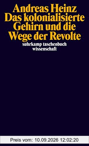Das kolonialisierte Gehirn und die Wege der Revolte (suhrkamp taschenbuch wissenschaft)