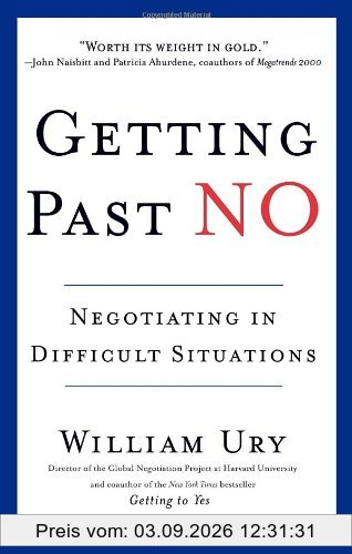 Getting Past No: Negotiating in Difficult Situations: Negotiating with Difficult People