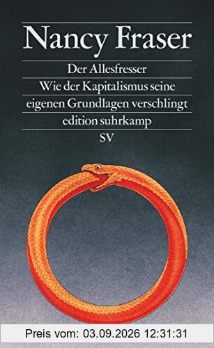 Der Allesfresser: Wie der Kapitalismus seine eigenen Grundlagen verschlingt (edition suhrkamp)