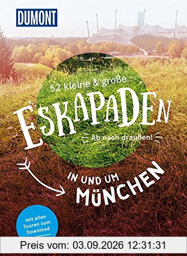 52 kleine & große Eskapaden in und um München: Ab nach draußen! (DuMont Eskapaden)