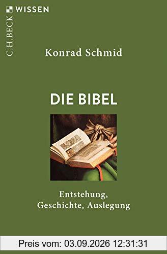 Die Bibel: Entstehung, Geschichte, Auslegung (Beck'sche Reihe)