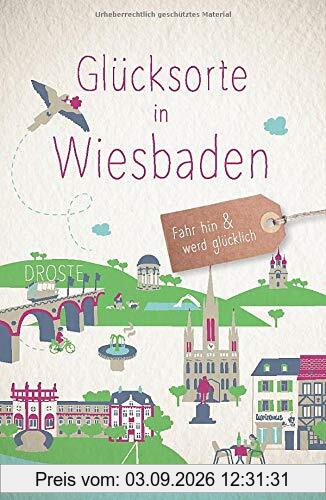 Glücksorte in Wiesbaden: Fahr hin und werd glücklich