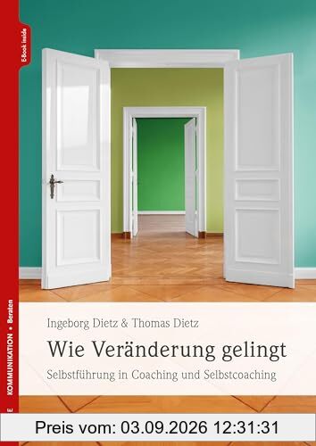 Wie Veränderung gelingt: Selbstführung in Coaching und Selbstcoaching