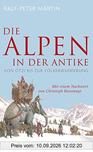 Die Alpen in der Antike: Von Ötzi bis zur Völkerwanderung