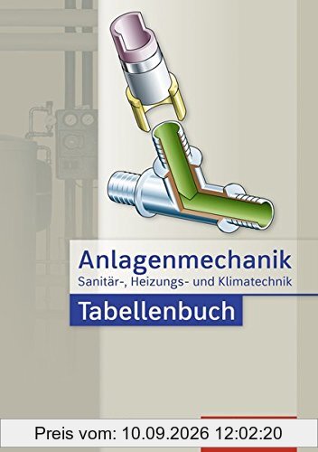 Anlagenmechanik für Sanitär-, Heizungs- und Klimatechnik: Tabellenbuch