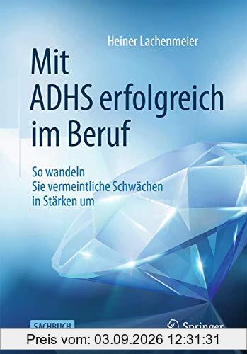 Mit ADHS erfolgreich im Beruf: So wandeln Sie vermeintliche Schwächen in Stärken um
