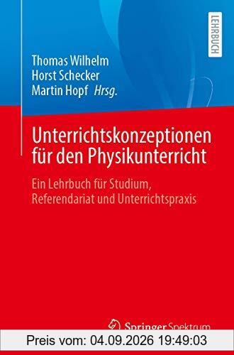 Unterrichtskonzeptionen für den Physikunterricht: Ein Lehrbuch für Studium, Referendariat und Unterrichtspraxis