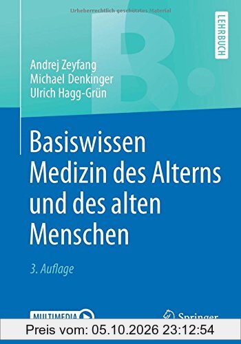 Basiswissen Medizin des Alterns und des alten Menschen (Springer-Lehrbuch)