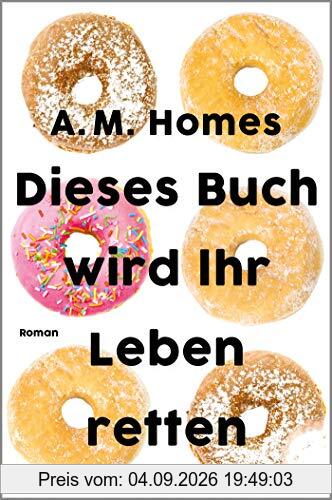 Dieses Buch wird Ihr Leben retten: Roman