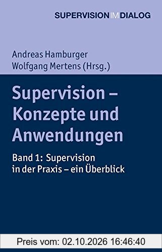 Supervision - Konzepte und Anwendungen: Band 1: Supervision in der Praxis - ein Überblick (Supervision im Dialog)