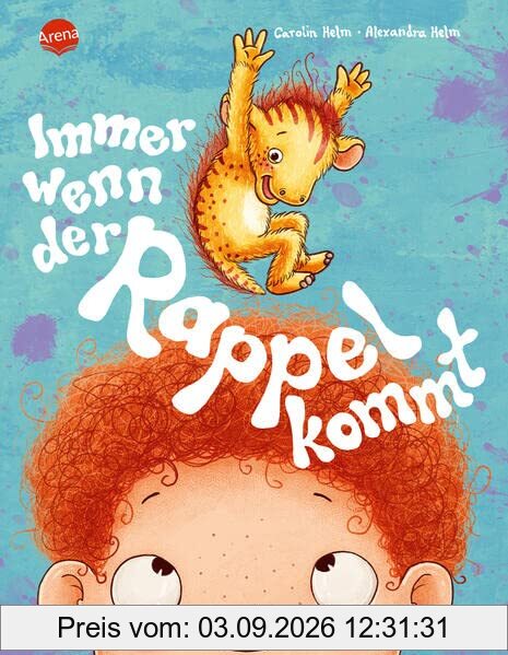 Immer wenn der Rappel kommt: Ein Bilderbuch zum Vorlesen für Kinder von 3-6 Jahren über den positiven Umgang mit Ärger, schlechter Laune, Streiten und die Entwicklung innerer Stärke