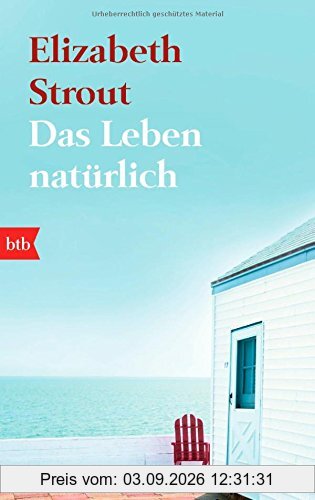 Das Leben, natürlich: Roman