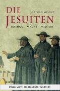 Die Jesuiten: Mythos - Macht - Mission