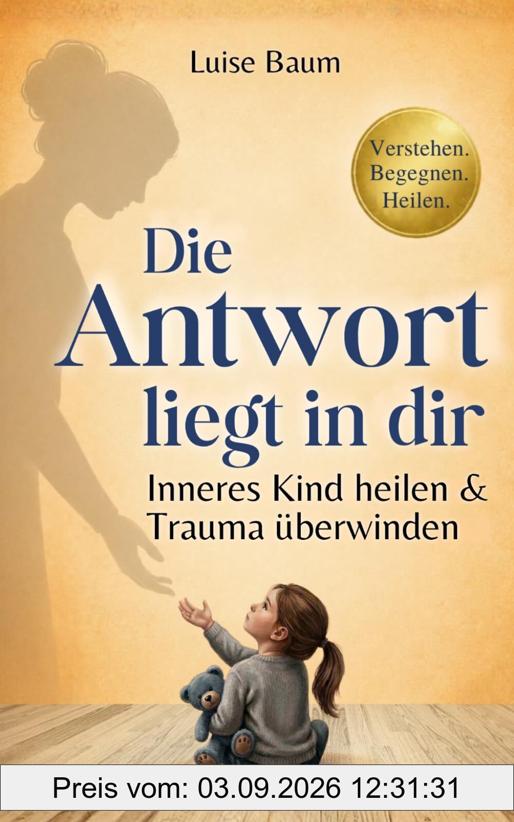 Die Antwort liegt in dir: Inneres Kind heilen & Trauma überwinden | Ein behutsamer Weg zurück zu Selbstliebe und Geborgenheit.