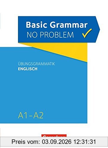 Grammar no problem - Basic Grammar no problem: A1-A2 - Übungsgrammatik Englisch: Mit beiliegendem Lösungsschlüssel