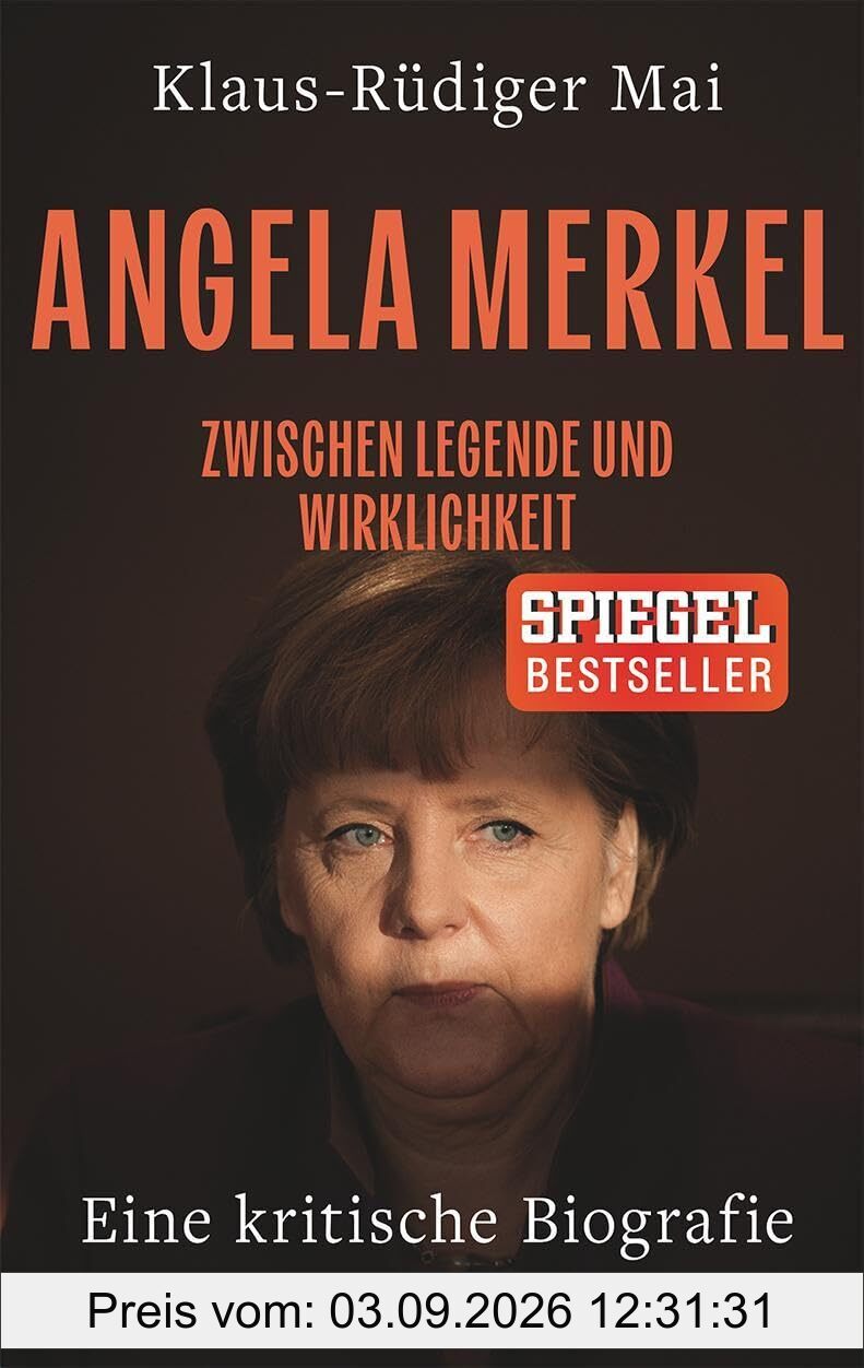 Angela Merkel: Zwischen Legende und Wirklichkeit – Eine kritische Biografie