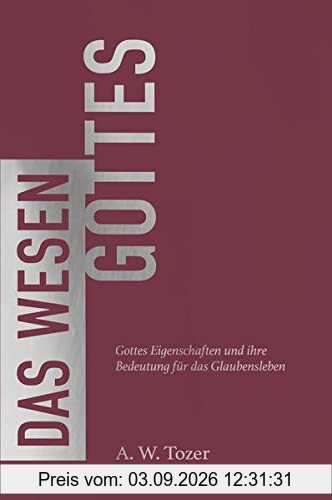Das Wesen Gottes: Gottes Eigenschaften und ihre Bedeutung für das Glaubensleben